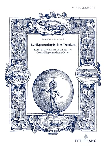 Lyrikpoetologisches Denken: Konstellationen bei Oskar Pastior, Oswald Egger und Ann Cotten (Mikrokosmos, Band 91) von Peter Lang