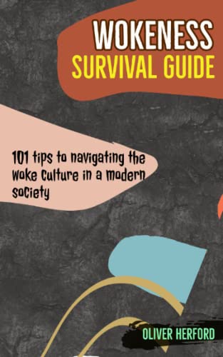 Wokeness Survival Guide: 101 tips to navigating the woke culture in a modern society von Independently published