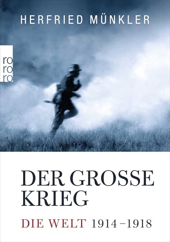 Der Große Krieg: Die Welt 1914 bis 1918