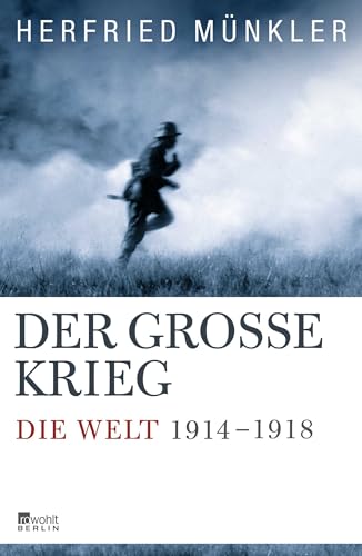 Der Große Krieg: Die Welt 1914 bis 1918 von Rowohlt Berlin