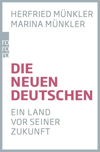 Die neuen Deutschen: Ein Land vor seiner Zukunft von Rowohlt Taschenbuch