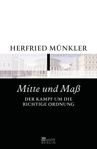 Mitte und Maß: Der Kampf um die richtige Ordnung