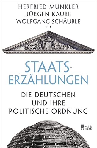 Staatserzählungen: Die Deutschen und ihre politische Ordnung