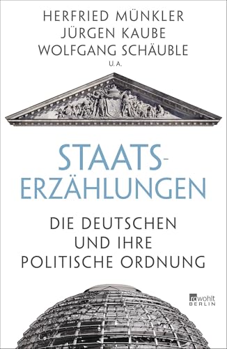 Staatserzählungen: Die Deutschen und ihre politische Ordnung von Rowohlt, Berlin