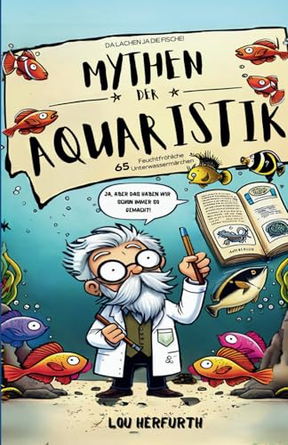 Mythen der Aquaristik: 65 feuchtfröhliche Unterwassermärchen von Independently published