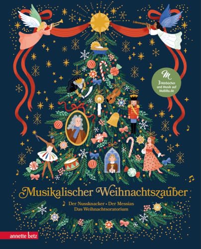 Musikalischer Weihnachtszauber (Das musikalische Bilderbuch zum Streamen): Der Nussknacker, der Messias und das Weihnachtsoratorium (Das musikalische Bilderbuch mit CD und zum Streamen)