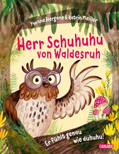 Herr Schuhuhu von Waldesruh: Er fühlt genau wie duhuhu! | Ein Bilderbuch über Empathie und Vorurteile I Mit viel Sprachwitz und lustigen Bildern ab 3 Jahren Herr Schuhuhu von Waldesruh: Er fühlt genau wie duhuhu! | Ein Bilderbuch über Empathie und Vorurteile I Mit viel Sprachwitz und lustigen Bildern ab 3 Jahren