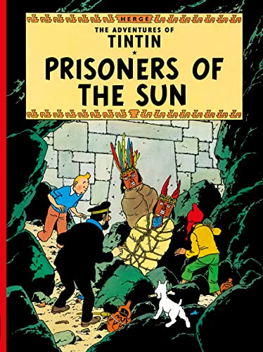 Prisoners of the Sun: The Official Classic Children’s Illustrated Mystery Adventure Series (The Adventures of Tintin)