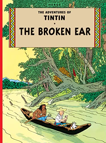 The Broken Ear: The Official Classic Children’s Illustrated Mystery Adventure Series (The Adventures of Tintin)