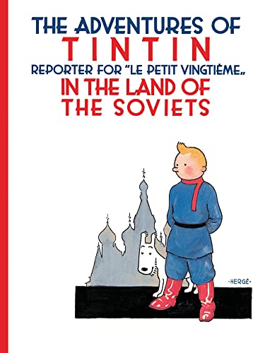 Tintin in the Land of the Soviets: The Official Classic Children’s Illustrated Mystery Adventure Series (The Adventures of Tintin)