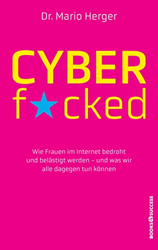 Cyberf*cked: Wie Frauen im Internet bedroht und belästigt werden - und was wir alle dagegen tun können