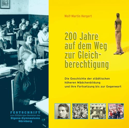 200 Jahre auf dem Weg zur Gleichberechtigung. Die Geschichte der höheren Mädchenbildung und ihre Fortsetzung bis zur Gegenwart: Festschrift zum 200jährigen Bestehen des Sigena-Gymnasiums Nürnberg von Sandberg