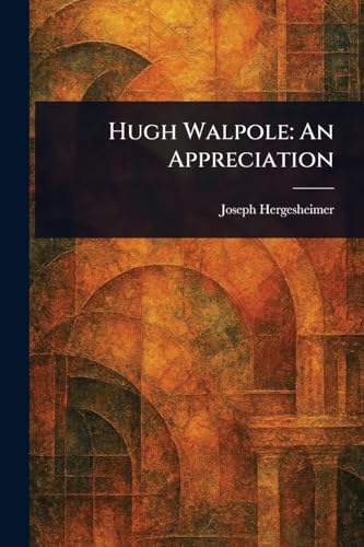 Hugh Walpole: An Appreciation von Anson Street Press