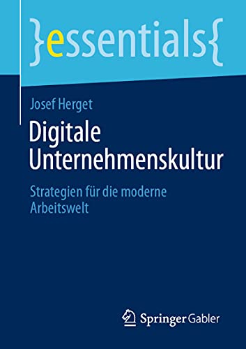 Digitale Unternehmenskultur: Strategien für die moderne Arbeitswelt (essentials) von Springer