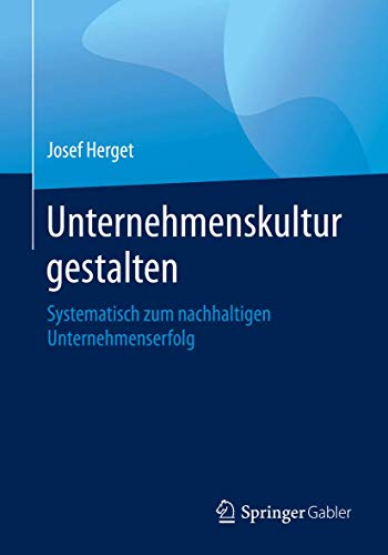 Unternehmenskultur gestalten: Systematisch zum nachhaltigen Unternehmenserfolg