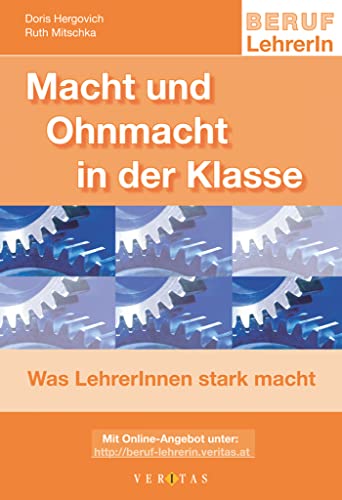 Beruf: LehrerIn: Macht und Ohnmacht in der Klasse - Was LehrerInnen stark macht