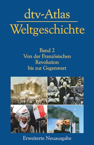 dtv-Atlas Weltgeschichte: Band 2: Von der Französischen Revolution bis zur Gegenwart | Aktualisierte und erweiterte Neuausgabe