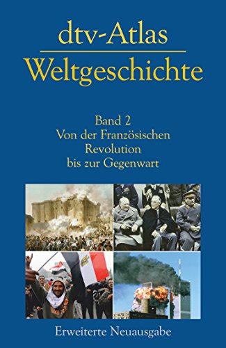 dtv-Atlas Weltgeschichte: Band 2: Von der Französischen Revolution bis zur Gegenwart | Aktualisierte und erweiterte Neuausgabe von dtv Verlagsgesellschaft