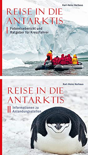 Reise in die Antarktis: Band I Fotoreisebericht und Ratgeber für Kreuzfahrer und Band II Informationen zu Anlandungsstellen von NATUR & TEXT