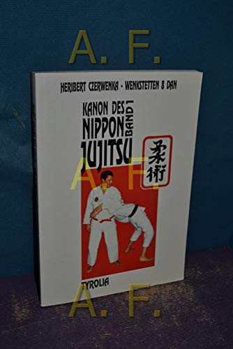 Kanon des Nippon-Jujitsu: Band I: Begriffe, Grundlagen, Geschichte, Basistechniken
