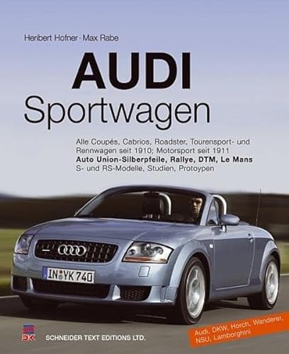 Audi Sportwagen: Alle Coupes, Cabriolets, Roadster, Sportlimousinen und Rennwagen seit 1910, Motorsport seit 1911