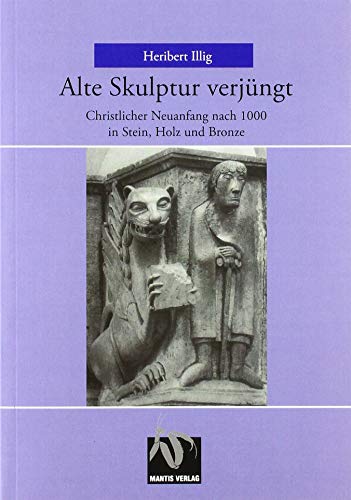 Alte Skulptur verjüngt: Christlicher Neuanfang nach 1000 in Stein, Holz und Bronze von Mantis