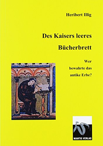 Des Kaisers leeeres Bücherbrett: Wer bewahrte das antike Erbe? (Fiktion Dunkles Mittelalter) von Mantis