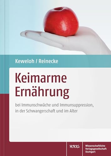 Keimarme Ernährung: bei Immunschwäche und Immunsuppression, in der Schwangerschaft und im Alter