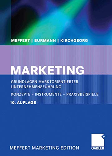 Marketing: Grundlagen marktorientierter Unternehmensführung. Konzepte - Instrumente - Praxisbeispiele