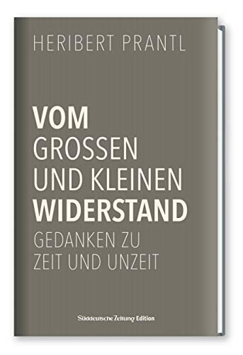 Vom kleinen und großen Widerstand: Gedanken zu Zeit und Unzeit Vom kleinen und großen Widerstand: Gedanken zu Zeit und Unzeit