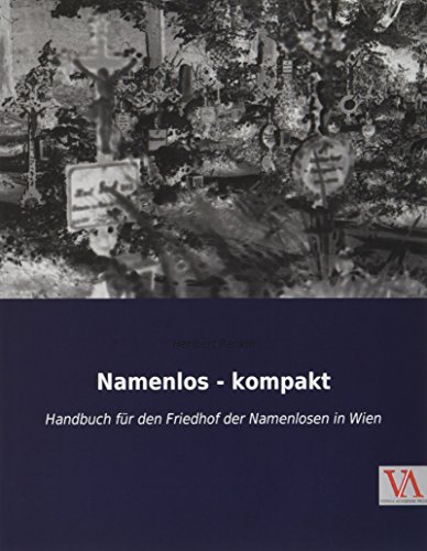 Namenlos - kompakt: Handbuch für den Friedhof der Namenlosen in Wien von Vienna Academic Press