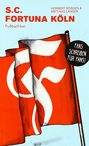 S.C. Fortuna Köln: Fußballfibel (Bibliothek des Deutschen Fußballs)