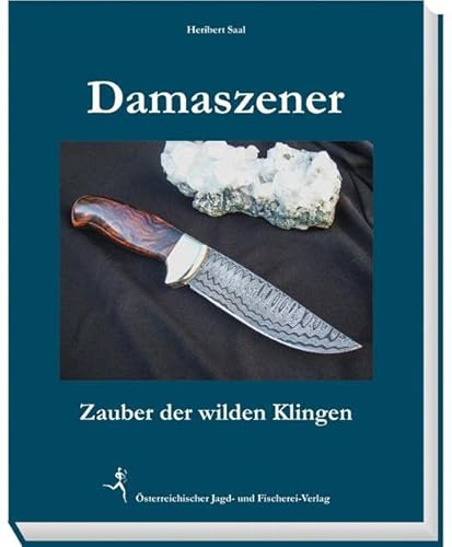 Damaszener: Zauber der wilden Klingen von sterr. Jagd-/Fischerei