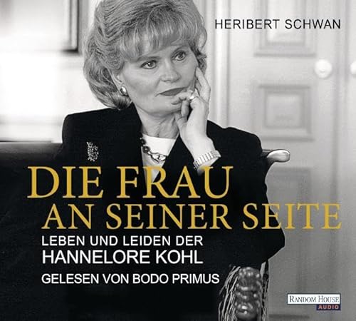 Die Frau an seiner Seite: Leben und Leiden der Hannelore Kohl: Leben und Leiden der Hannelore Kohl. Gekürzte Lesung