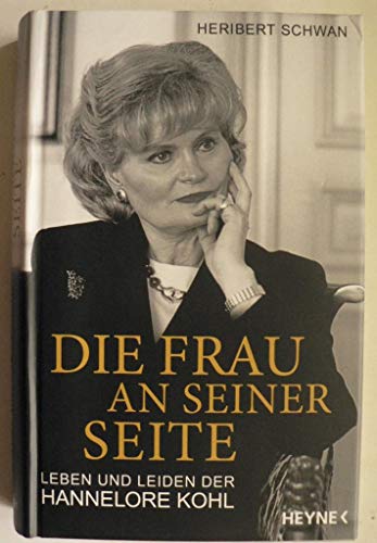 Die Frau an seiner Seite: Leben und Leiden der Hannelore Kohl