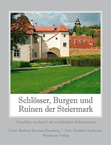 Schlösser, Burgen und Ruinen der Steiermark: Neuauflage von Band 1 der zweibändigen Dokumentation