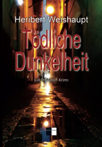Tödliche Dunkelheit: Troisdorf-Krimi: Ein Troisdorf-Krimi (ratio-books Verlag)