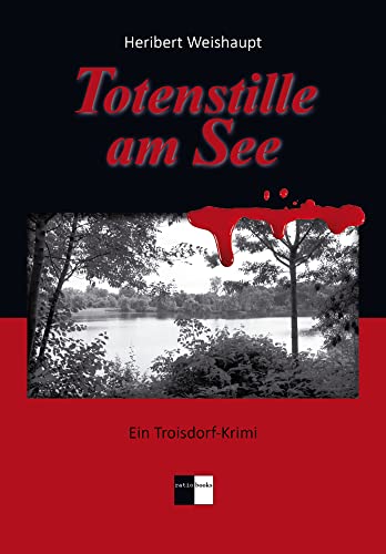 Totenstille am See: Ein Troisdorf-Krimi von ratio books Verlag