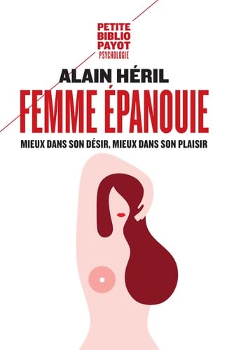 Femme épanouie: Mieux dans son désir, mieux dans son plaisir von PAYOT