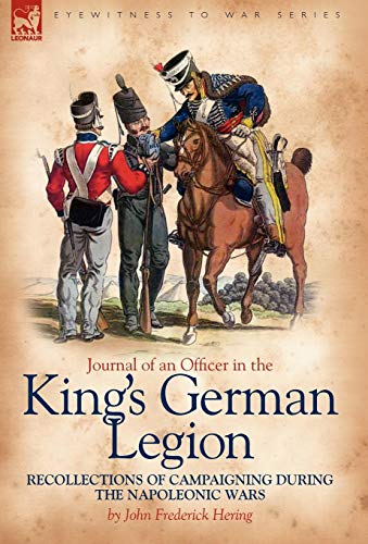 Journal of an Officer in the King's German Legion: Recollections of Campaigning During the Napoleonic Wars von Leonaur Ltd