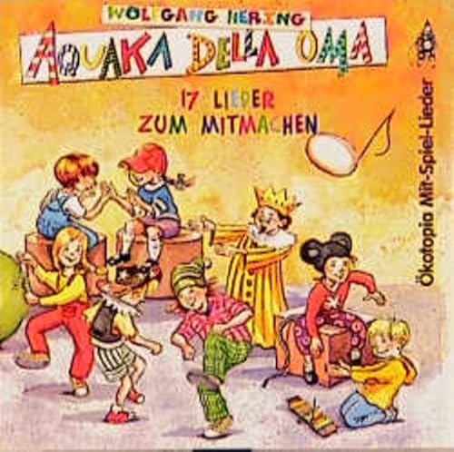 AQUAKA DELLA OMA. CD: 17 Lieder zum Mitmachen (Ökotopia Mit-Spiel-Lieder)