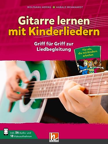 Gitarre lernen mit Kinderliedern: Griff für Griff zur Liedbegleitung von Helbling Verlag