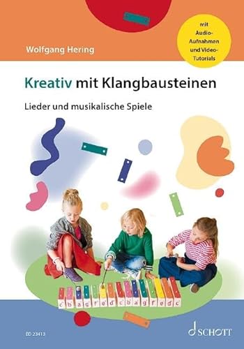 Kreativ mit Klangbausteinen: Lieder und musikalische Spiele