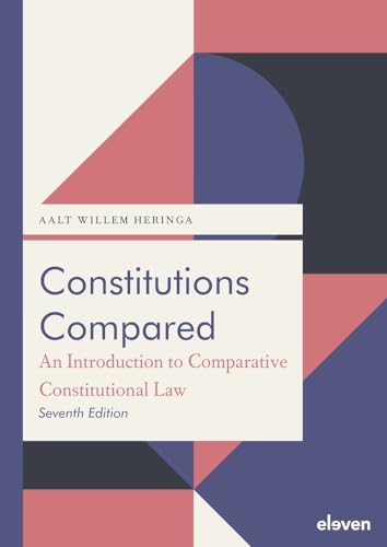 Constitutions Compared: An Introduction to Comparative Constitutional Law von Eleven International Publishing