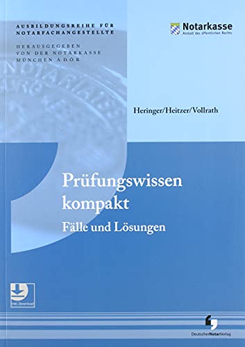 Prüfungswissen kompakt: Fälle und Lösungen (3. Auflage - Ausbildungsreihe für Notarfachangestellte)