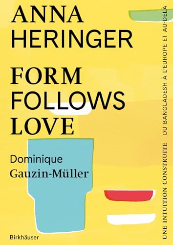 Form Follows Love (Édition française): Une intuition construite – du Bangladesh à l’Europe et au-delà von Birkhäuser