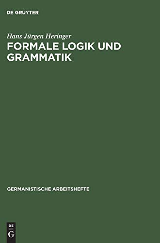 Formale Logik und Grammatik (Germanistische Arbeitshefte, 6, Band 6) von de Gruyter