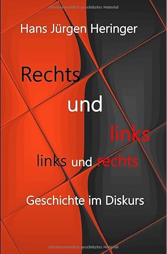 Rechts und links. links und rechts.: Geschichte im Diskurs