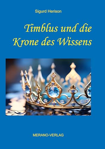 Timblus und die Krone des Wissens (Die Abenteuer des Timblus) von MERANO-Verlag