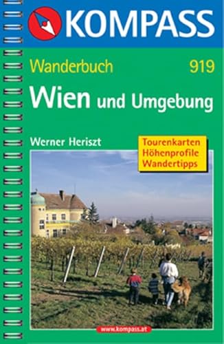 Wien und Umgebung: Wanderbuch mit Tourenkarten, Höhenprofilen und Wandertipps (KOMPASS Wanderführer, Band 919)